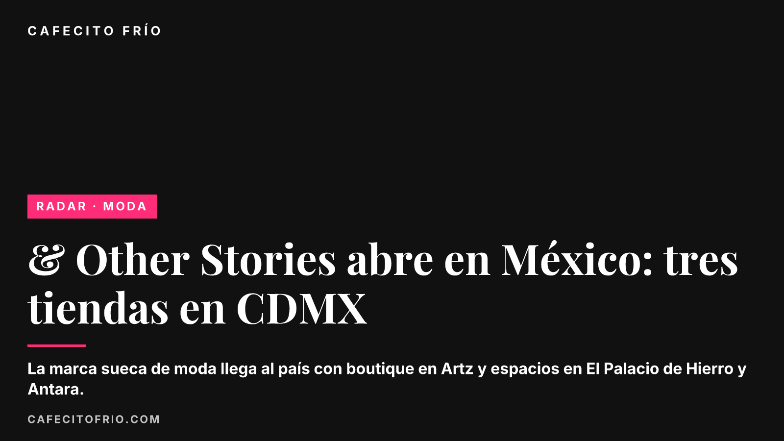 & Other Stories abre en México: tres tiendas en CDMX